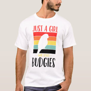 Budgerigar Budgie Just A Girl Who Loves Budgies Re T-Shirt