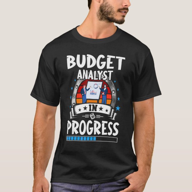 Budget Analyst In Progress Trainee Student T-Shirt (Front)
