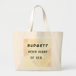 Budget? Never Heard of Her Everyday Tote Bag