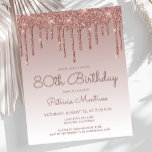 Budget Rose Gold 80th Birthday Party Invitation<br><div class="desc">This trendy 80th birthday invitation features a sparkly rose gold faux glitter drip border and ombre background. The words "80th Birthday" and the name of the guest of honour appear in dark rose casual handwriting script, with the rest of the customisable text in sans serif font. The same rose gold...</div>