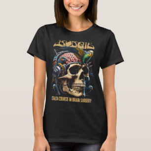 Budgie Band Crash Course in Brain Surgery T-Shirt