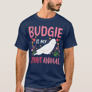 Budgie Budgerigar Birds Spirit Animal gift T-Shirt