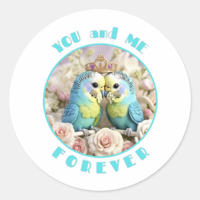 Budgie couple with crown You and me forever- Classic Round Sticker (Front)