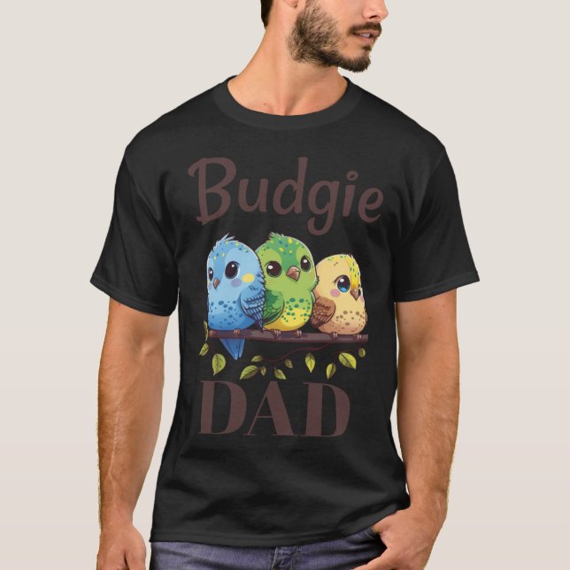 Budgie Dad Budgerigar Parakeet Bird 15 T-Shirt (Front)