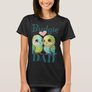 Budgie Dad Budgerigar Parakeet Bird 25 T-Shirt