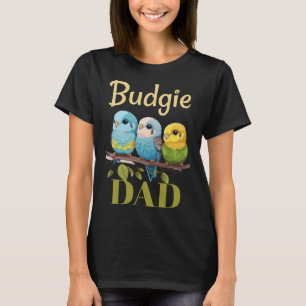 Budgie Dad Budgerigar Parakeet Bird 26 T-Shirt