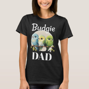 Budgie Dad Budgerigar Parakeet Bird 2 T-Shirt