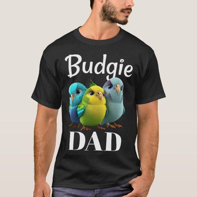 Budgie Dad Budgerigar Parakeet Bird 3 T-Shirt (Front)