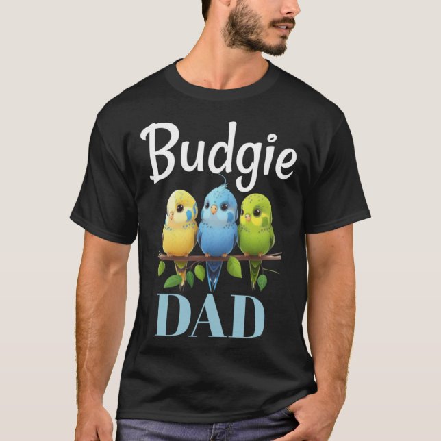 Budgie Dad Budgerigar Parakeet Bird 7 T-Shirt (Front)
