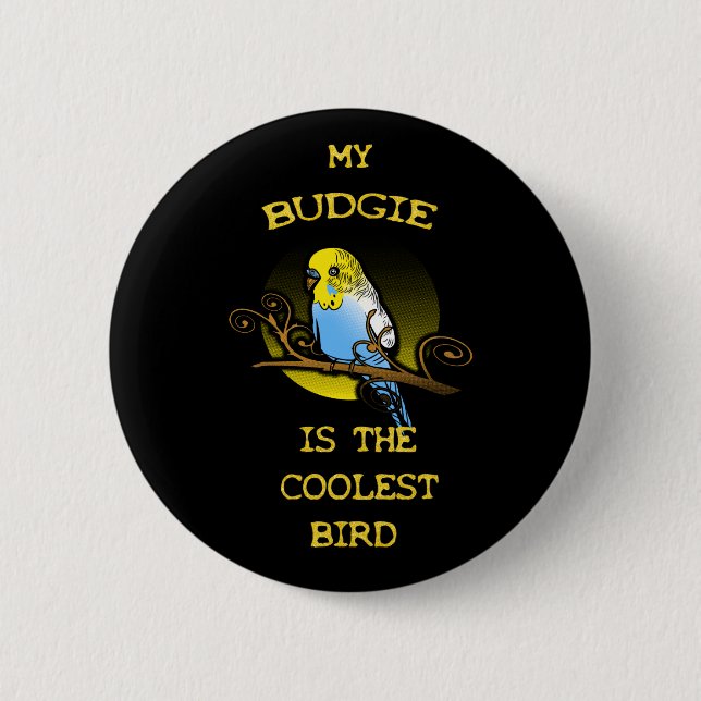 Budgie is the Coolest Bird 6 Cm Round Badge (Front)