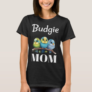 Budgie Mom Budgerigar Parakeet Bird 100 T-Shirt