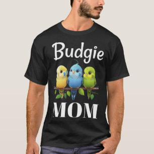 Budgie Mom Budgerigar Parakeet Bird 101 T-Shirt