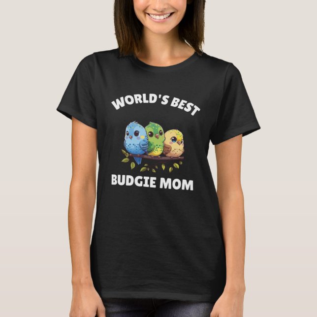 Budgie Mom Budgerigar Parakeet Bird 38 T-Shirt (Front)