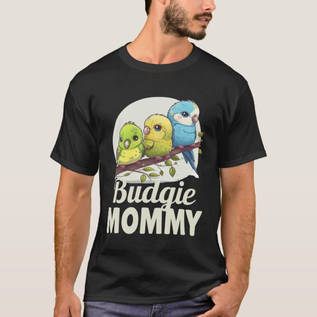Budgie Mom Budgerigar Parakeet Bird 3 T-Shirt (Front)