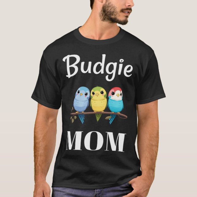 Budgie Mom Budgerigar Parakeet Bird 93 T-Shirt (Front)
