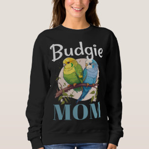 Budgie Mom Budgerigar Parakeet Bird 94 Sweatshirt