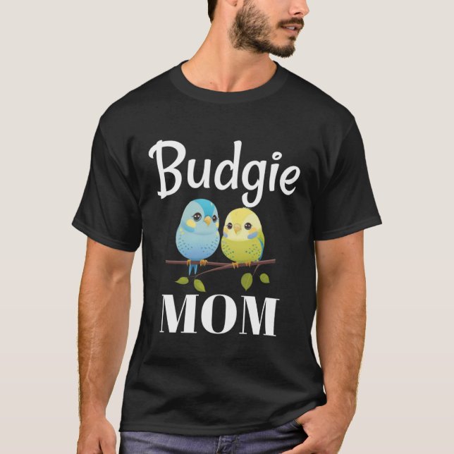 Budgie Mom Budgerigar Parakeet Bird 97 T-Shirt (Front)