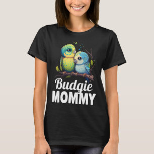 Budgie Mum Budgerigar Parakeet Bird 9 T-Shirt