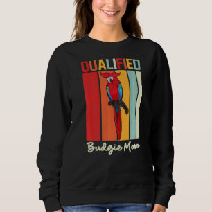 Budgie Mum Parrot  Colourful  Cute Bird Meme Sweatshirt