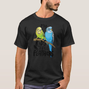 Budgie My Kids Have Feathers Cute Parakeet Pet Bir T-Shirt