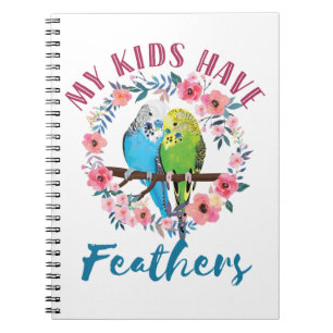 Budgie Parakeet Mom My Kids Have Feathers Notebook