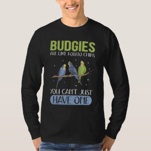 Budgies Are Like Owner Budgie T-Shirt