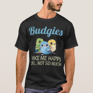 Budgies Make Me Happy Budgies Mom 18 T-Shirt
