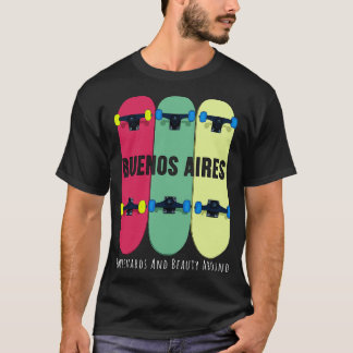 Buenos Aires Boulevards and Beauty Abound Skateboa T-Shirt