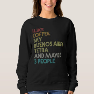 Buenos Aires Tetra Fish Coffee Aquarium Vintage Re Sweatshirt