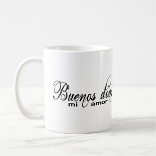 Buenos dias mi amor (Good morning my love) Mug