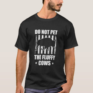 Buffalo Bison Do Not Pet The Fluffy Cow T-Shirt