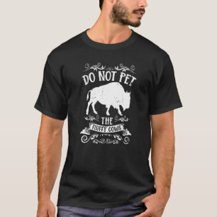 Buffalo Bison Do Not Pet The Fluffy Cows 1 T-Shirt