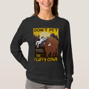 Buffalo Do Not Pet The Fluffy Cows Think Safety T-Shirt