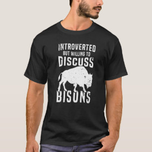 Buffalo Introverted But Willing To Discuss Bisons T-Shirt