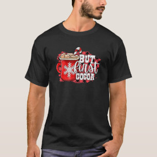 Buffalo Plaid But First Cocoa Hot Cocoa Lover Chri T-Shirt
