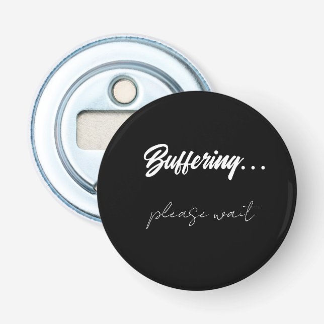 Buffering....please wait  bottle opener (Front)
