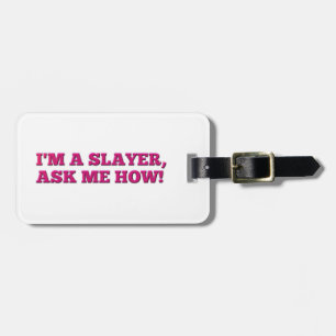 Buffy - I'm a Slayer, ask me how! Luggage Tag