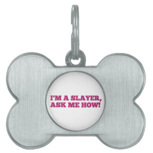 Buffy - I'm a Slayer, ask me how! Pet Tag