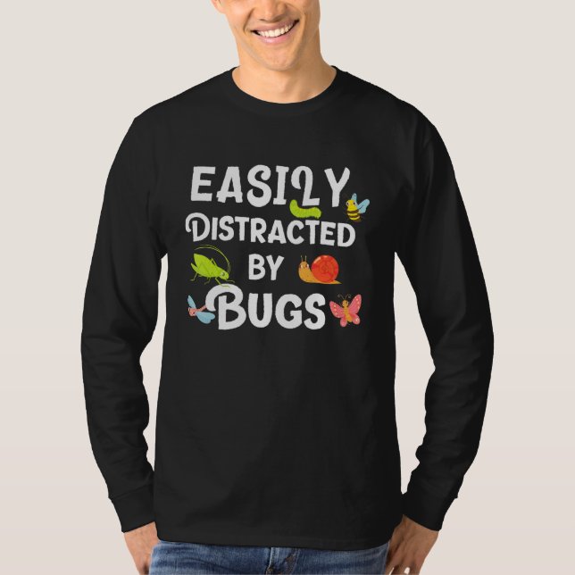 Bug Easily Distracted By Bugs Funny Insects Scienc T-Shirt (Front)