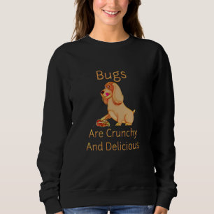 Bug Eating Dog Funny Insect Eater Food Sweatshirt