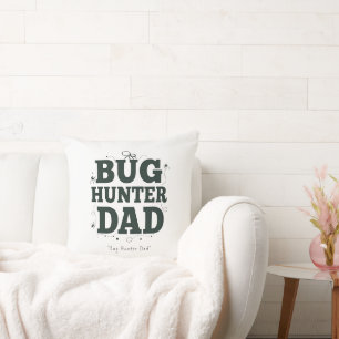 Bug Hunter Dad Pillow – Best Dad Gift Idea