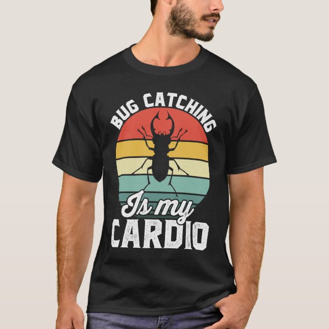 Bug  Insect Science  Bug Catching is my Cardio  16 T-Shirt (Front)