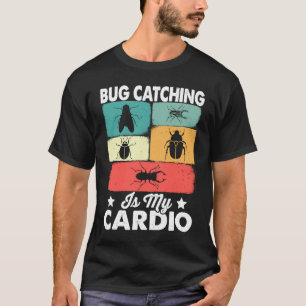 Bug Insect Science Bug Catching is my Cardio 17 T-Shirt
