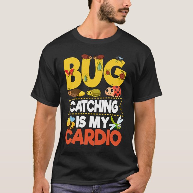 Bug  Insect Science  Bug Catching is my Cardio  9 T-Shirt (Front)