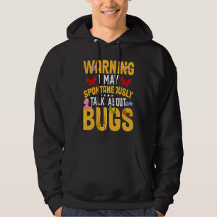 Bug Insect Science I Talk Spontaneously About Bug Hoodie