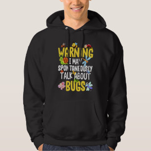 Bug Insect Science I Talk Spontaneously About Bug Hoodie