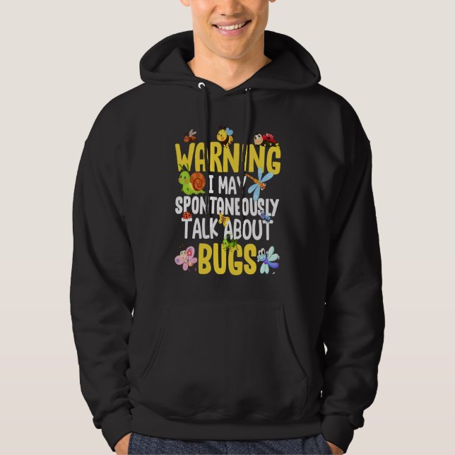 Bug  Insect Science I Talk Spontaneously About Bug Hoodie (Front)