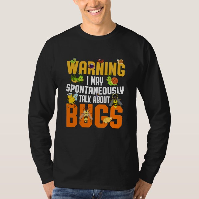 Bug Insect Science I Talk Spontaneously About Bugs T-Shirt (Front)