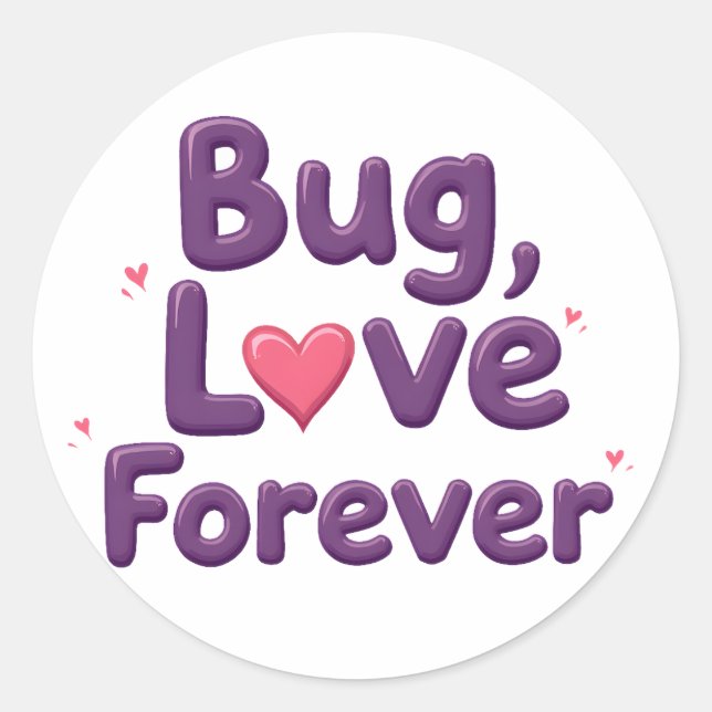 Bug Love Forever T-Shirt Classic Round Sticker (Front)