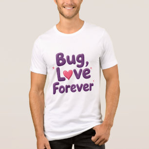 Bug Love Forever T-Shirt Tri-Blend Shirt